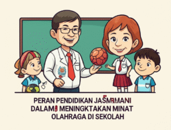 Peran Pendidikan Jasmani dalam Meningkatkan Minat Olahraga di Sekolah