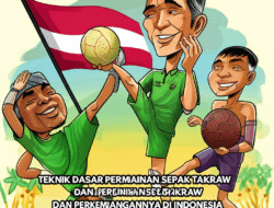 Teknik Dasar Permainan Sepak Takraw dan Perkembangannya di Indonesia