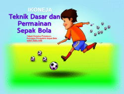 Teknik Dasar dan Peraturan Permainan Sepak Bola untuk Anak-anak