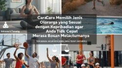 Cara Memilih Jenis Olahraga yang Sesuai dengan Kepribadian agar Anda Tidak Cepat Merasa Bosan Melakukannya